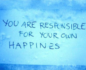 You make your own happiness