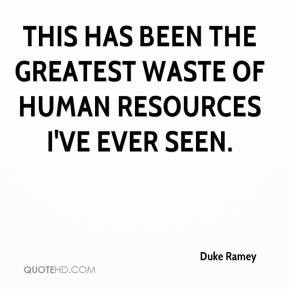 ... This has been the greatest waste of human resources I've ever seen