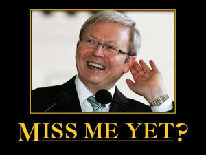 kevin rudd miss me yet