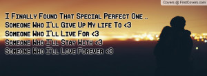 Finally Found That Special Perfect One ..Someone Who I'll Give Up My ...