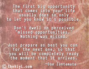 The first big opportunity that comes into your life usually does so ...