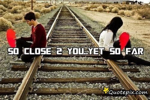 So Close 2 You..yet So Far