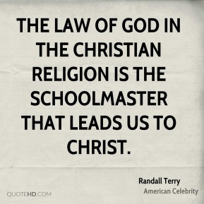 ... in the Christian religion is the schoolmaster that leads us to Christ