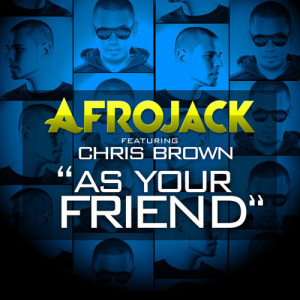 Afrojack feat. Chris Brown - As Your Friend (Explicit Version)