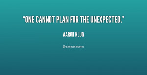 quote-Aaron-Klug-one-cannot-plan-for-the-unexpected-191278.png