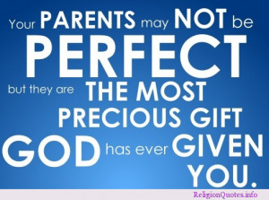 Lovely quote about our parents being God’s most precious gift!
