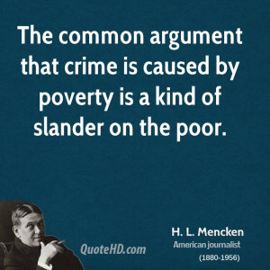 ... that crime is caused by poverty is a kind of slander on the poor