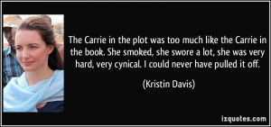 The Carrie in the plot was too much like the Carrie in the book. She ...