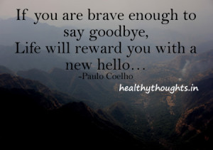 inspirational quotes-paulo-coelho-goodby-life-new-hello