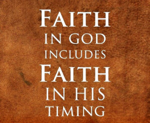 faith in god includes faith in his timing