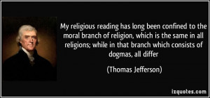 ... in that branch which consists of dogmas, all differ - Thomas Jefferson