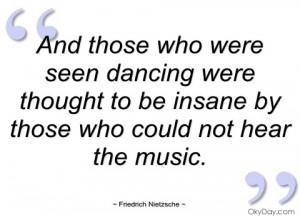 and those who were seen dancing were friedrich nietzsche
