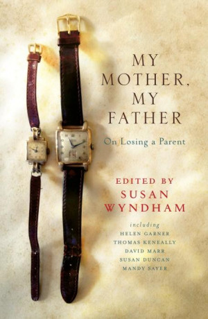My Mother, My Father : On Losing a Parent - Susan Wyndham