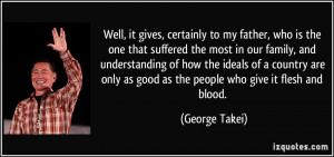 ... only as good as the people who give it flesh and blood. - George Takei