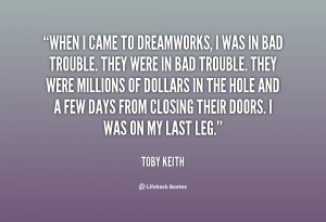 quote Toby Keith when i came to dreamworks i was 132610 1 png