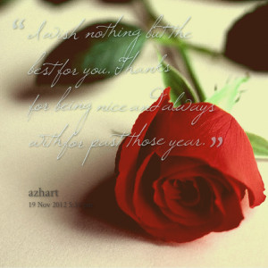 Quotes Picture: i wish nothing but the best for you thanks for being ...