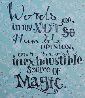 ... , our most inexhaustible source of magic. ~J.K Rowling (via Etsy
