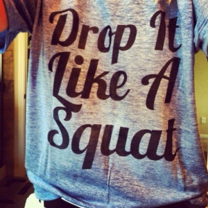 shirt drop it like a squat, drop it, squat, sweatshirt, edit tags