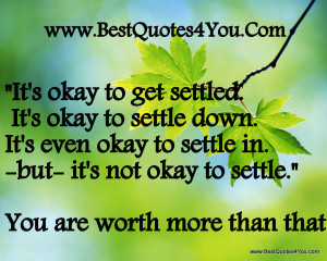 ... -its-not-okay-to-settle-you-are-worth-more-than-that-spring-quote.jpg