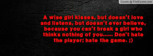... thinks nothing of you..... Don't hate the player; hate the game