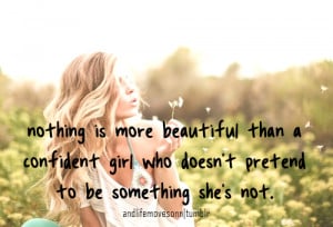 Nothing Is More Beautiful Than A Confident Girl Who Doesn’t Pretend ...