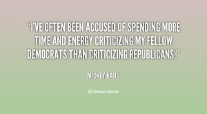 ve often been accused of spending more time and energy criticizing ...
