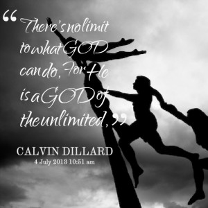 Quotes Picture: there's no limit to what god can do, for he is a god ...