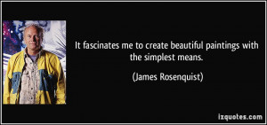 More James Rosenquist Quotes