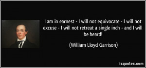 quote-i-am-in-earnest-i-will-not-equivocate-i-will-not-excuse-i-will ...