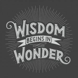 Wisdom begins in wonder’ poster, by Rob Zangrillo.
