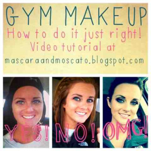 HOW TO WEAR MAKEUP AT THE GYM…..