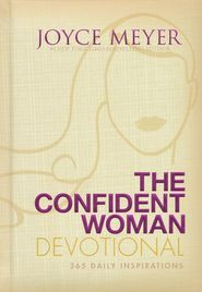 ... Confident Woman Devotional: 365 Daily Inspirations - By: Joyce Meyer