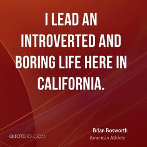 Brian Bosworth - I lead an introverted and boring life here in ...