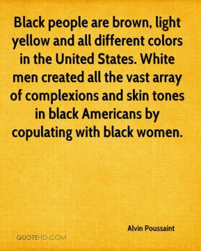 Black people are brown, light yellow and all different colors in the ...