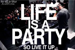 ... party live up your life to be continue jz world lifestyle l party life