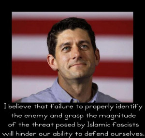 Paul Ryan quote: I believe that failure to properly identify the enemy ...