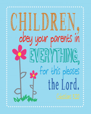 Family Scripture quote – Colossians 3:20 Children, obey your parents ...