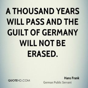 Hans Frank - A thousand years will pass and the guilt of Germany will ...