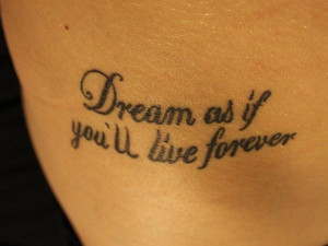 tattoo-quotes-dreams as if youll live forever