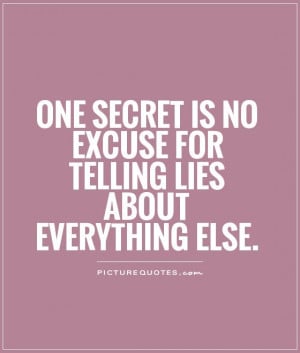 One secret is no excuse for telling lies about everything else Picture ...