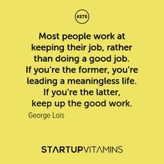 Keep Up The Good Work Quotes If you're the latter, keep up the good ...