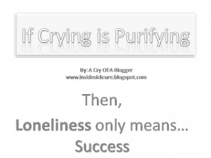 Cry of A Spiritual Blogger - Sadness and Loneliness on Blogging