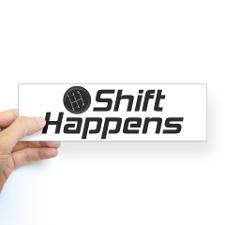 Shift Happens Sticker (Bumper) for