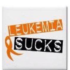 Leukemia Awareness. Leukemia SUCKS, but lets help make the road to ...