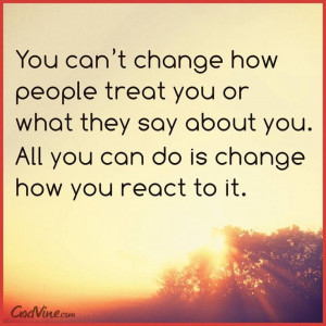 You can't change how people.....