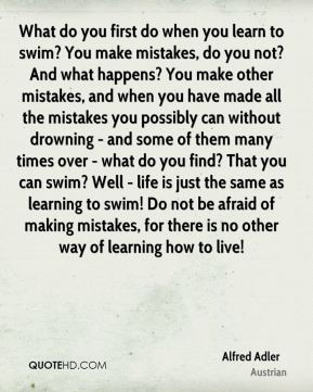 alfred-adler-quote-what-do-you-first-do-when-you-learn-to-swim-you.jpg