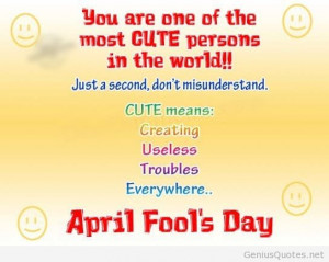 You Are One Of The Most Cute Persons In The World - April Fool Quote