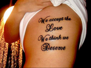 tattoo-quotes-we accept the love we think we deserve