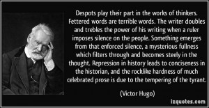 Despots play their part in the works of thinkers. Fettered words are ...