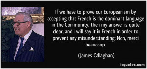 our Europeanism by accepting that French is the dominant language ...